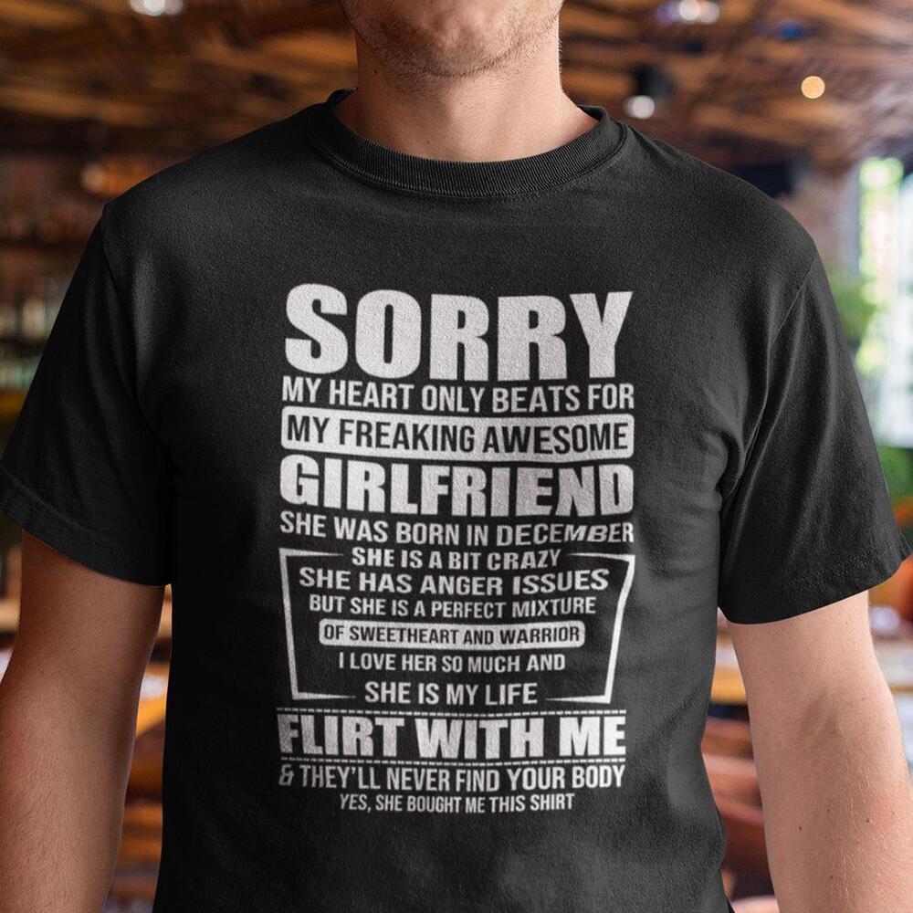 Sorry My Heart Only Beats For My Freaking Awesome Girlfriend Shirt December